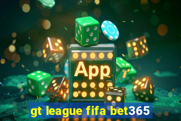 gt league fifa bet365